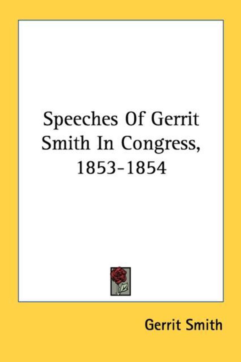 Speeches Of Gerrit Smith In Congress, 1853-1854 van Gerrit Smith