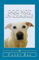 Dog Not in Charge