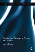 Routledge Studies in Modern European History-The Summer Capitals of Europe, 1814-1919