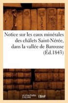 Notice Sur Les Eaux Min�rales Des Ch�lets Saint-N�r�e, Dans La Vall�e de Barousse, (�d.1843)