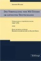 Die Verfolgung Von Ns-Tatern Im Geteilten Deutschland: Vergangenheitsbewaltigung 1949-1969 Oder