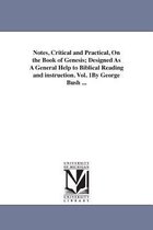 Notes, Critical and Practical, On the Book of Genesis; Designed As A General Help to Biblical Reading and instruction. Vol. 1By George Bush ...