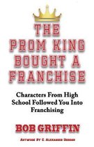 The Prom King Bought a Franchise