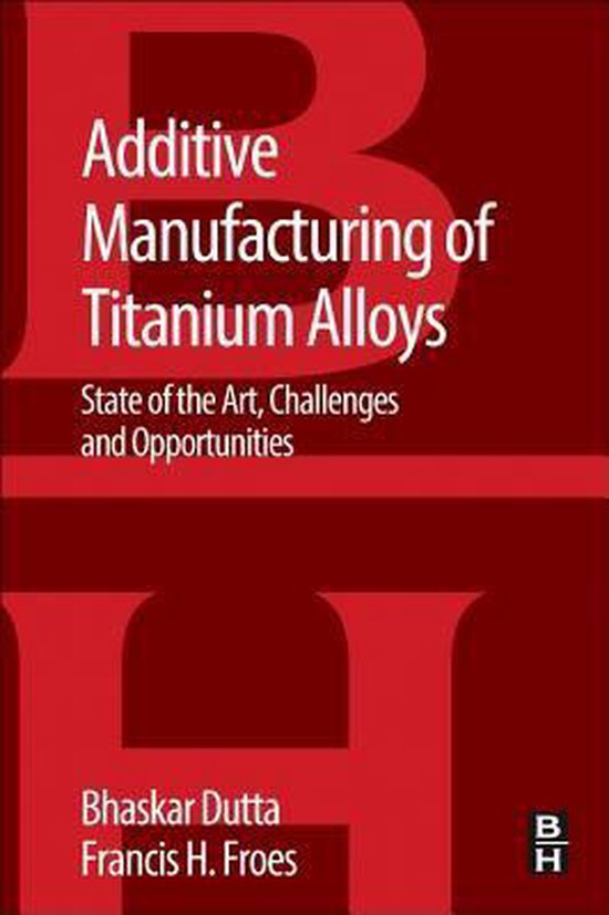 Additive Manufacturing of Titanium Alloys 9780128047828 Bhaskar