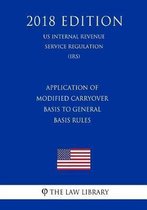 Application of Modified Carryover Basis to General Basis Rules (Us Internal Revenue Service Regulation) (Irs) (2018 Edition)