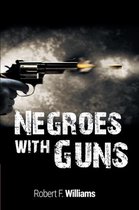 Boekomslag met een hand die een revolver vasthoudt, met tekst "NEGROES WITH GUNS" en "Robert F. Williams".