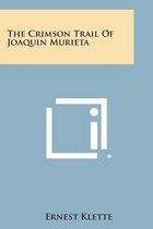 The Crimson Trail of Joaquin Murieta