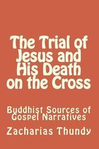 The Trial of Jesus and His Death on the Cross