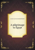 A pilgrimage to Egypt