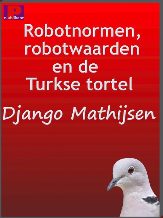 Robotnormen, robotwaarden en de Turkse tortel - Django Mathijsen | 