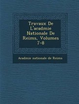 Travaux de L'Acad Mie Nationale de Reims, Volumes 7-8