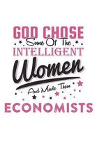 God Chose Some Of The Intelligent Women And Made Them Economists
