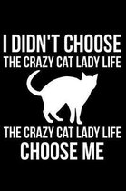 I Didn't Choose the Crazy Cat Lady Life the Crazy Cat Lady Life Choose Me