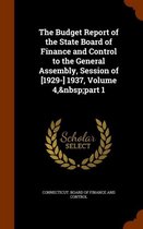 The Budget Report of the State Board of Finance and Control to the General Assembly, Session of [1929-] 1937, Volume 4, Part 1