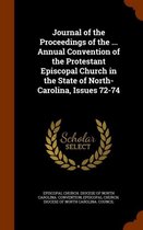 Journal of the Proceedings of the ... Annual Convention of the Protestant Episcopal Church in the State of North-Carolina, Issues 72-74