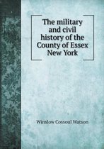 The military and civil history of the County of Essex New York