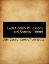 Evolutionary Philosophy and Common Sense