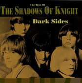 Dark Sides: The Best Of Shadows Of Knight