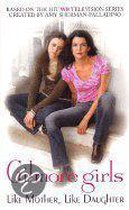 Gilmore Girls: Like Mother, Like Daughter (Gilmore Girls #01 )