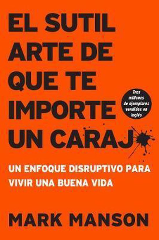Sutil Arte de Que Te Importe Un Caraj Un Enfoque Disruptivo Para Vivir Una Buena Vida