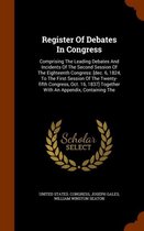Register of Debates in Congress: Comprising the Leading Debates and Incidents of the Second Session of the Eighteenth Congress