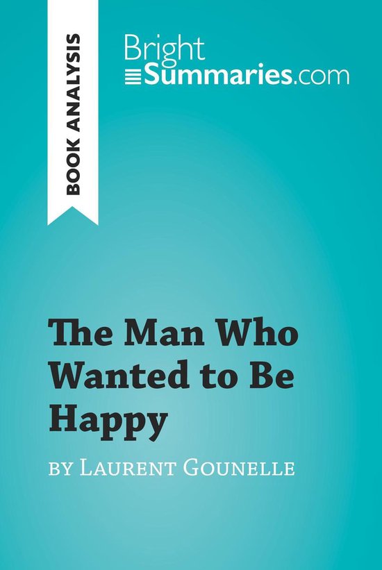 BrightSummaries.com - The Man Who Wanted to Be Happy by Laur ... - cover
