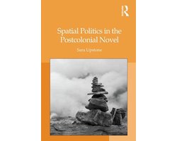 Spatial Politics in the Postcolonial Novel