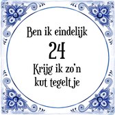 Verjaardag Tegeltje met Spreuk (24 jaar: Ben ik eindelijk 24 krijg ik zo'n kut tegeltje + cadeau verpakking & plakhanger