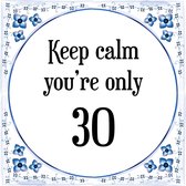 Verjaardag Tegeltje met Spreuk (30 jaar: Keep calm you're only 30 + cadeau verpakking & plakhanger