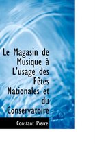Le Magasin de Musique an L'Usage Des Faotes Nationales Et Du Conservatoire