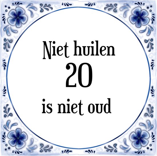 Verjaardag Tegeltje met Spreuk (20 jaar: Niet huilen 20 is niet oud + cadeau...  | bol.com