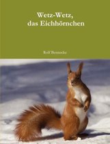 Wetz-Wetz, das Eichhoernchen