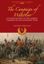 The Campaign of Waterloo: The Classic Account of Napoleon's Last Battles