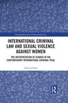 Routledge Research in International Law - International Criminal Law and Sexual Violence against Women