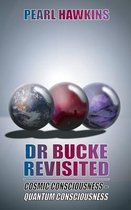 Dr Bucke Revisited, Cosmic Consciousness - Quantum Consciousness