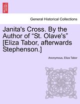 Janita's Cross. by the Author of St. Olave's [Eliza Tabor, Afterwards Stephenson.] Vol. III.