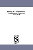 Lectures On English Literature, From Chaucer to Tennyson. by Henry Reed.
