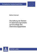 Europaeische Hochschulschriften Recht- Die Haftung Der Banken Im Ueberweisungsverkehr Auf Grundlage Des Ueberweisungsgesetzes