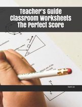 Teacher's Guide Classroom Worksheets The Perfect Score