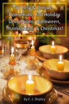 50 Easy & Unique, Homemade, Fall Holiday Decorations; Halloween, Thanksgiving, & Christmas!