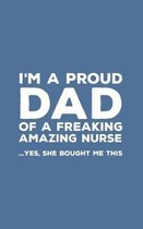 I'm A Proud Dad Of A Freaking Amazing Nurse