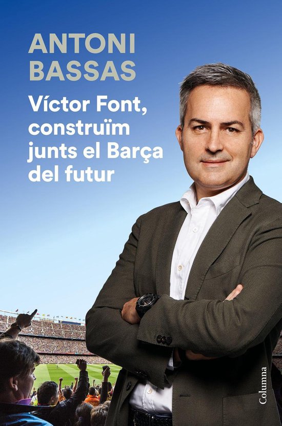 NO FICCIÓ COLUMNA - Víctor Font, construïm junts el Barç ... - cover