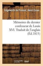 M�moires Du Dernier Confesseur de Louis XVI. Traduit de l'Anglais
