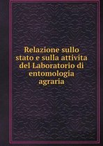 Relazione sullo stato e sulla attivita del Laboratorio di entomologia agraria
