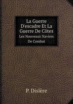 La Guerre D'escadre Et La Guerre De Cotes Les Nouveaux Navires De Combat