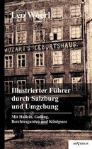 Illustrierter Führer durch Salzburg und Umgebung mit Hallein, Golling, Berchtesgarden und Königssee