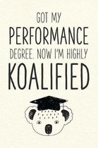 Got My Performance Degree. Now I'm Highly Koalified