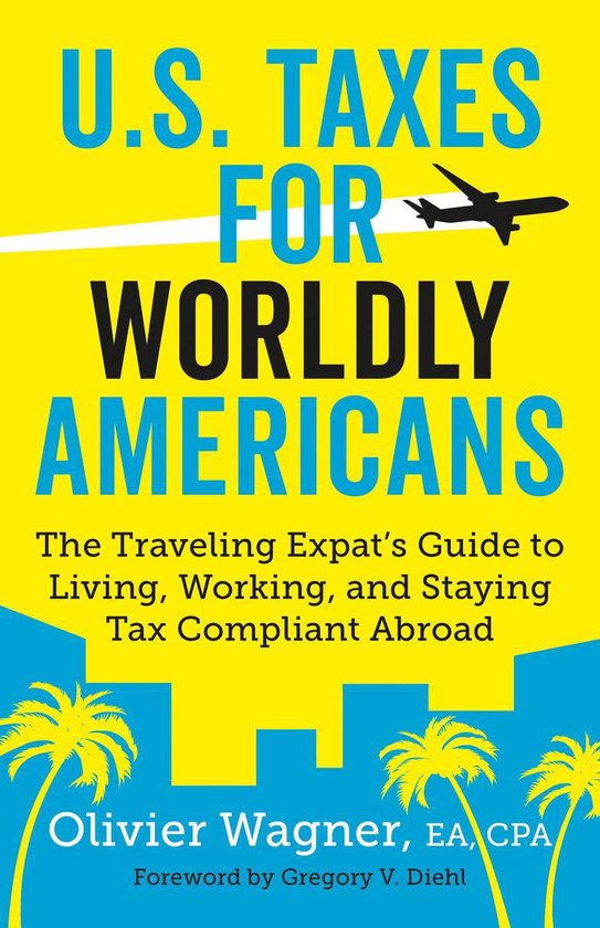 U.S. Taxes for Worldly Americans: The Traveling Expat's Guid ... - cover