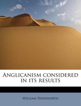 Anglicanism Considered in Its Results