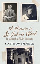 A House in St John’s Wood: In Search of My Parents